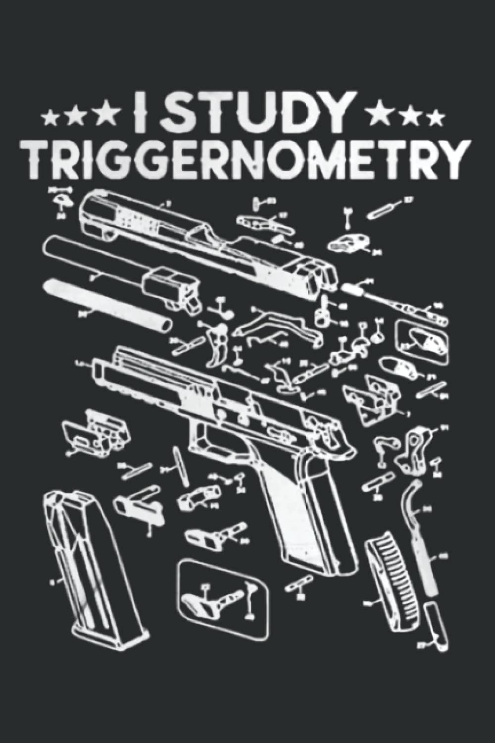 I Study Triggernometry Gun on Back Funny Veteran Gift: Ruled Journals Notebooks, Lined Paper 6" x 9",Memo Diary Subject Notebooks Planner, 120 Pages