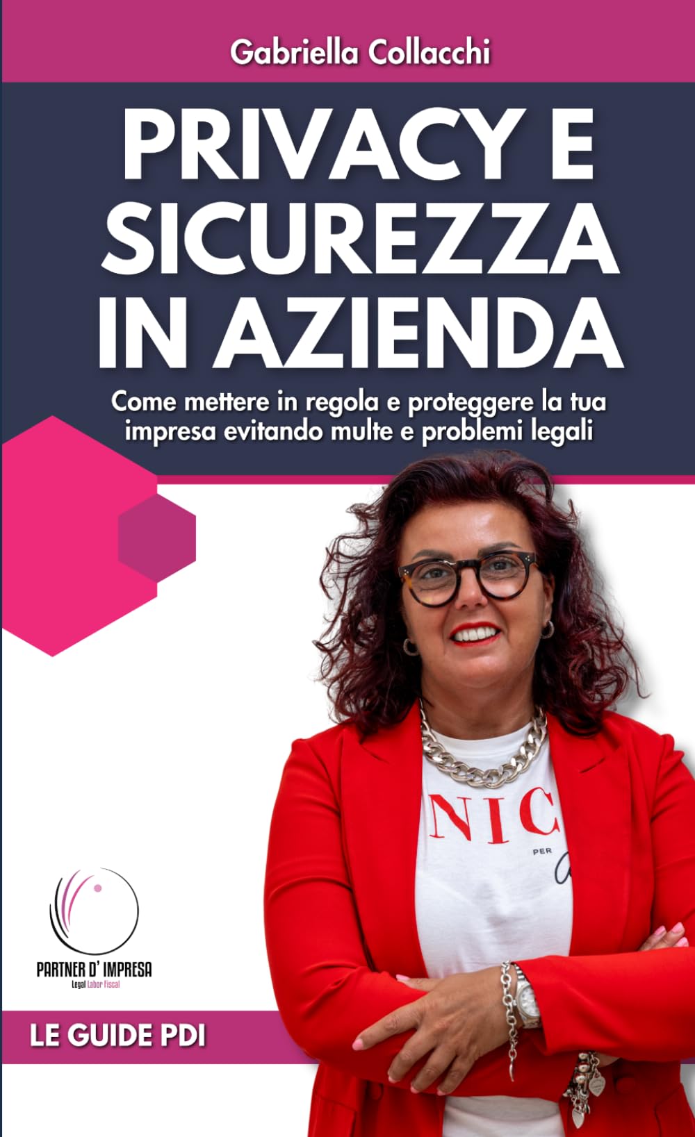 Privacy e sicurezza in azienda: Come mettere in regola e proteggere la tua impresa evitando multe e problemi legali (Partner d'Impresa)