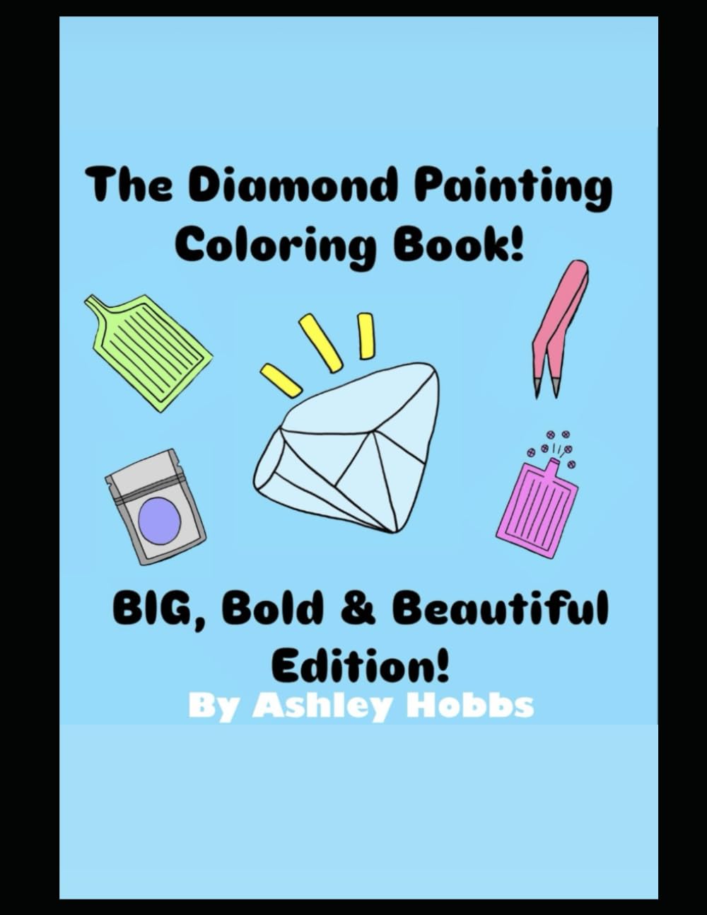 The Diamond Painting Coloring Book! Big, Bold & Beautiful Edition!