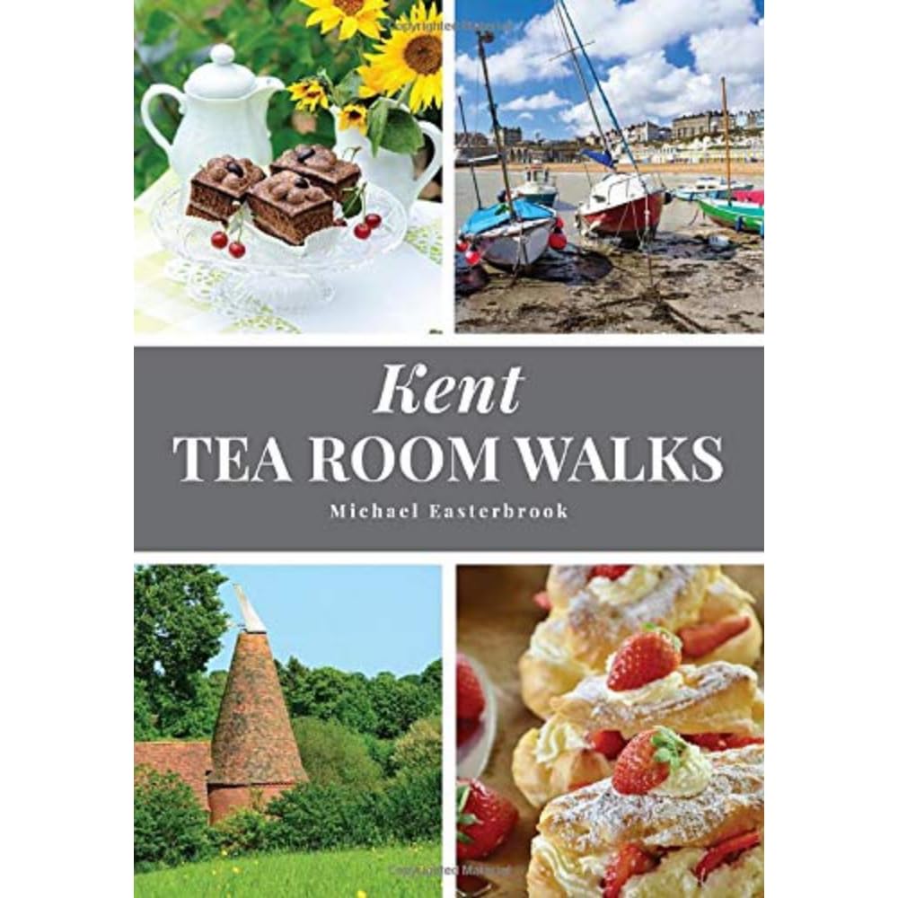 Kent Tea Room Walks (20 Countryside & Coastal Walking Routes)