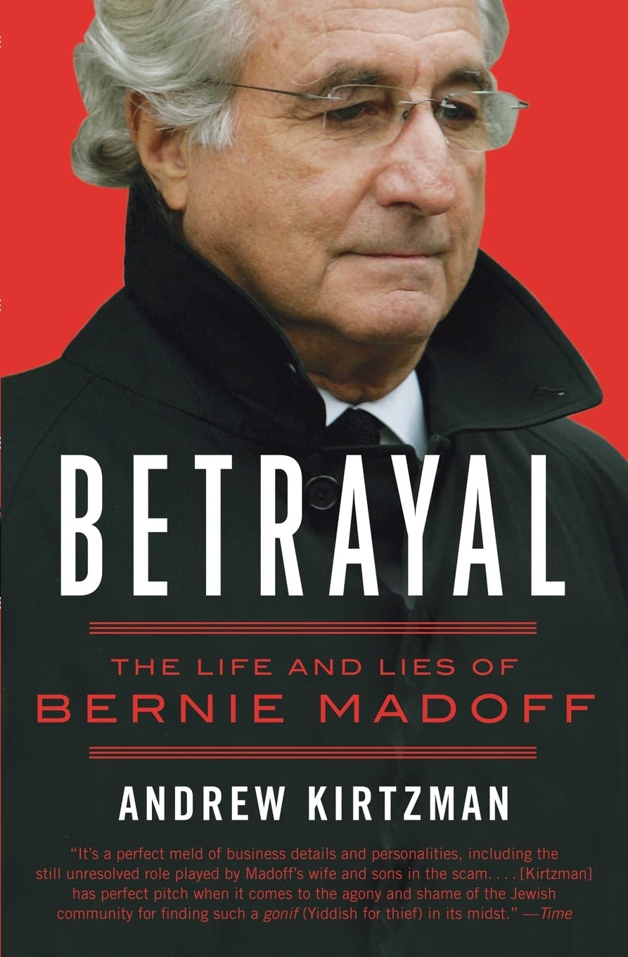 Betrayal: The Life and Lies of Bernie Madoff: The Life and Lies of Bernie Madoff – A Page-Turning Financial Thriller About the King of the Swindlers