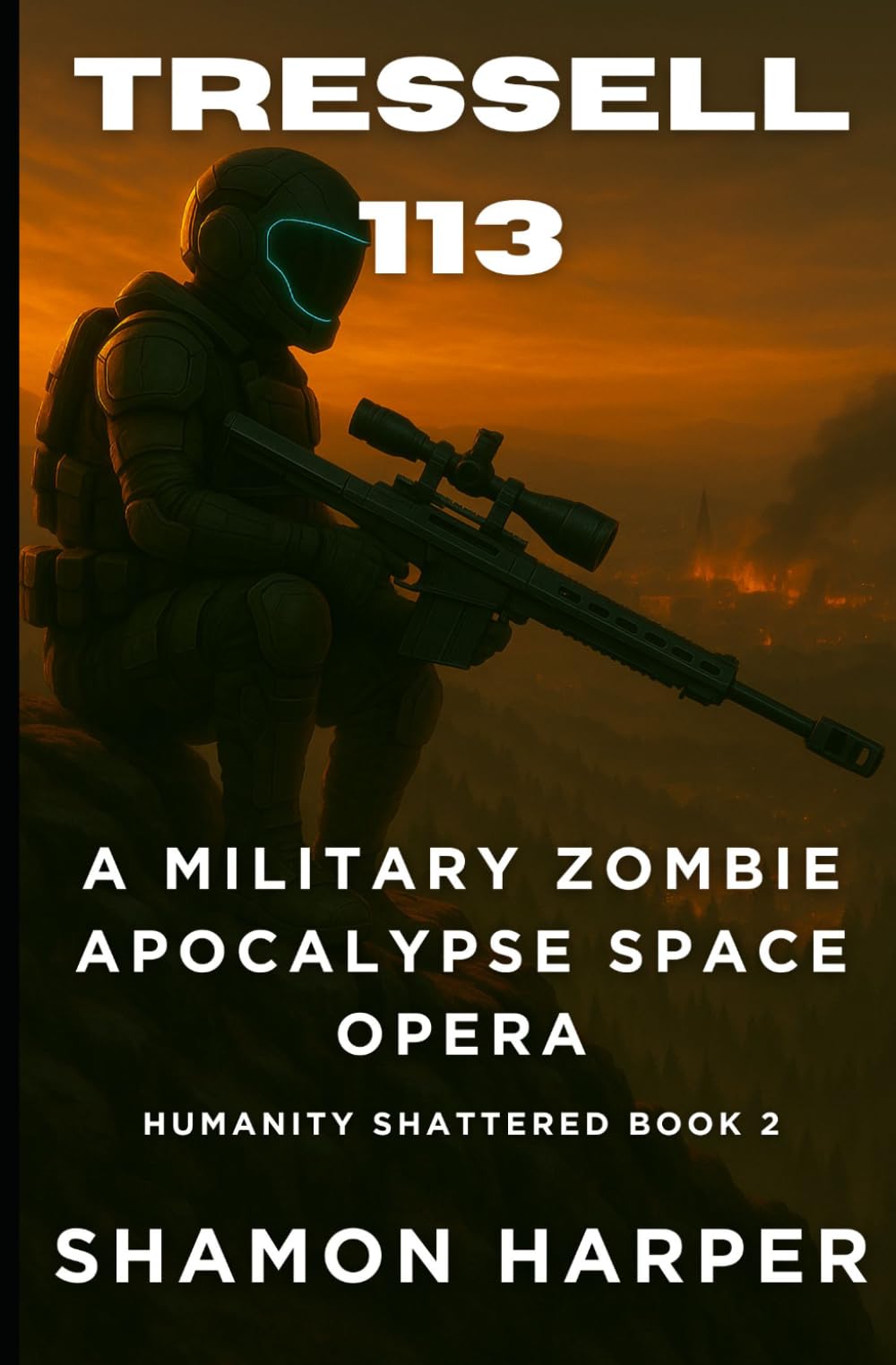 TRESSELL 113: A MILITARY ZOMBIE APOCALYPSE SPACE OPERA (HUMANITY SHATTERED BOOK 2)