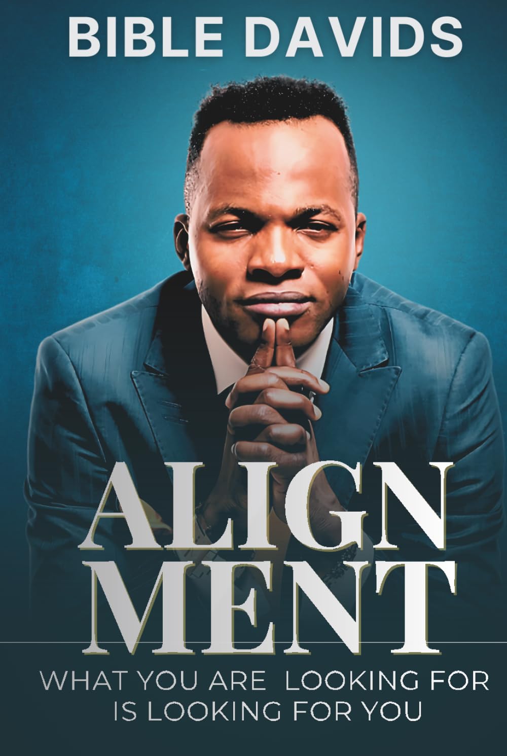 Alignment: What You Are Looking For Is Looking For You.: Finding Your Divine Position for Destiny, Favor and Supernatural Acceleration