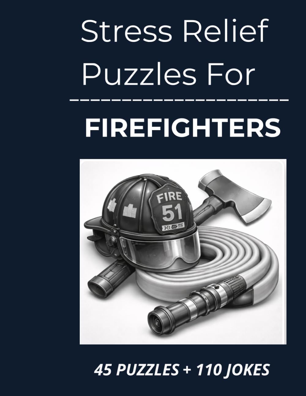 Stress Relief Puzzles for Firefighters: Quiet, Non-Tactical Word Search Puzzles and Dark Humor for Firefighters After High-Alert Calls