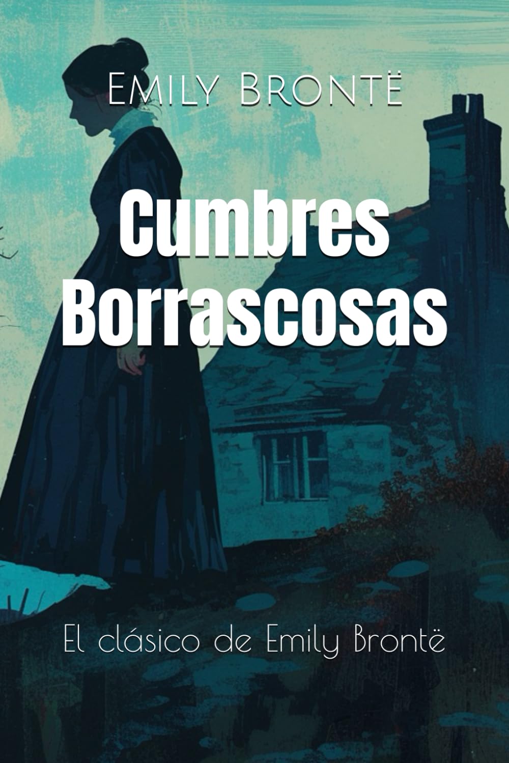Cumbres Borrascosas: El clásico de Emily Brontë