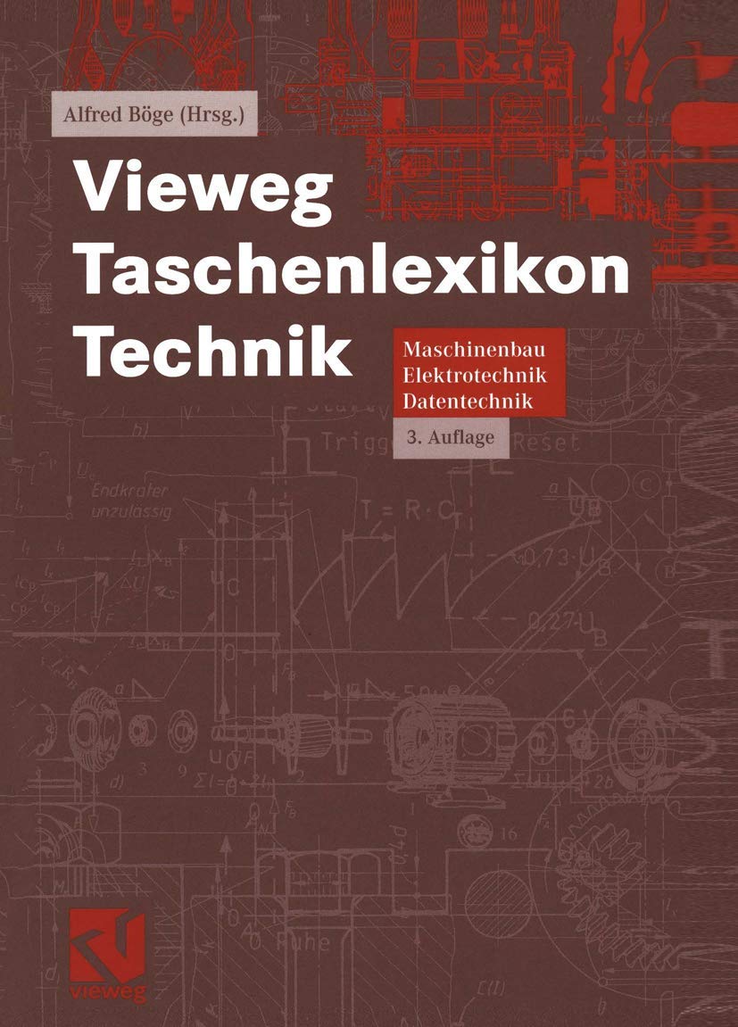 Vieweg Taschenlexikon Technik: Maschinenbau, Elektrotechnik, Datentechnik. Nachschlagewerk für berufliche Aus-, Fort- und Weiterbildung
