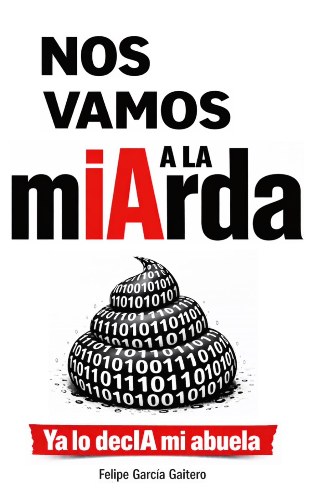Nos vamos a la mIArda: Ya lo decIA mi abuela