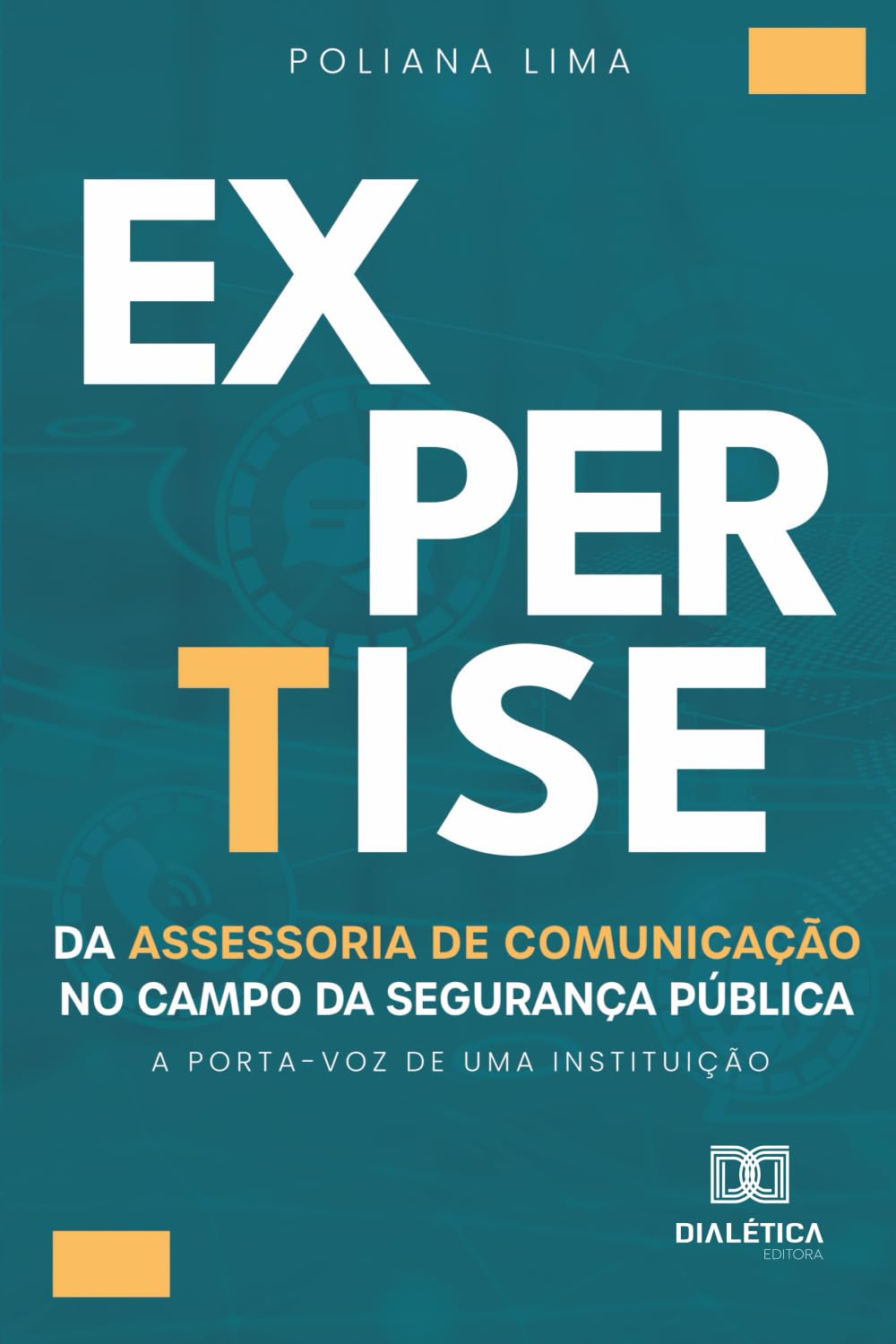 A Expertise da Assessoria de Comunicação no Campo da Segurança Pública: A porta-voz de uma instituição