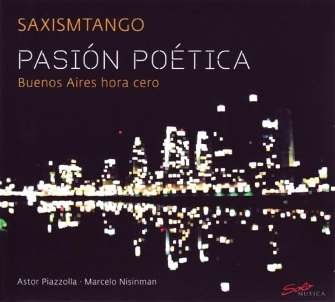 Pasión Poética: Buenos Aires H [Audio CD] PIAZZOLLA / DISCEPOLO / EXPÓSITO; Saxismtango and Piazzolla; Discepolo; Expósito