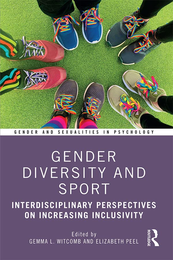 Gender Diversity and Sport: Interdisciplinary Perspectives (Gender and Sexualities in Psychology)