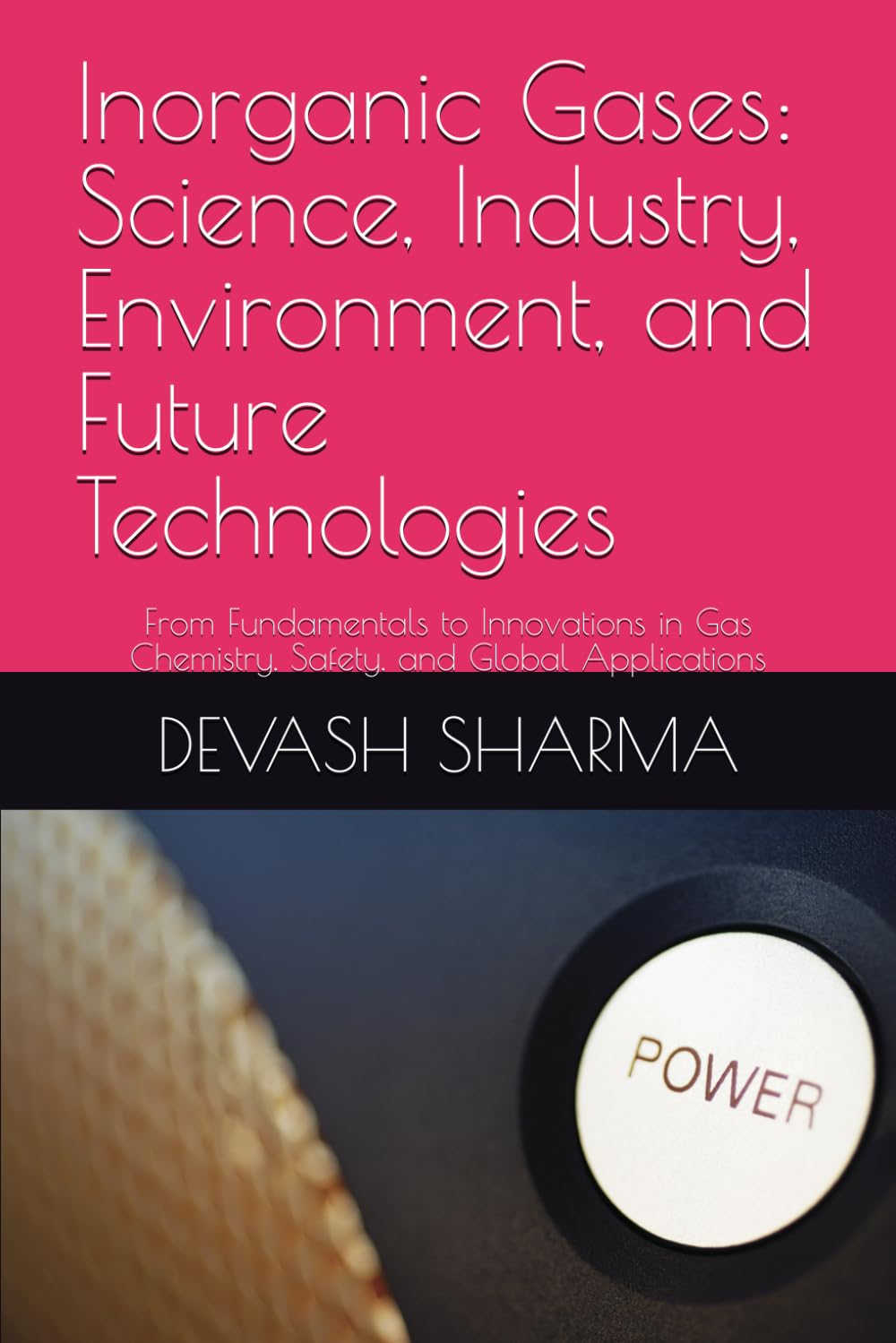 Inorganic Gases: Science, Industry, Environment, and Future Technologies: From Fundamentals to Innovations in Gas Chemistry, Safety, and Global Applications