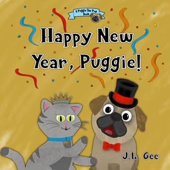 Happy New Year, Puggie! A Puggie the Pug Book