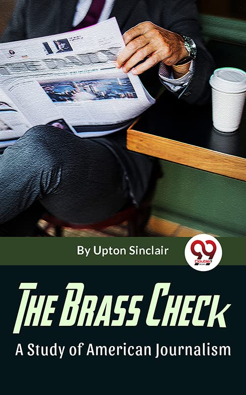 The Brass Check A Study Of American Journalism eBook Upton Sinclair Books