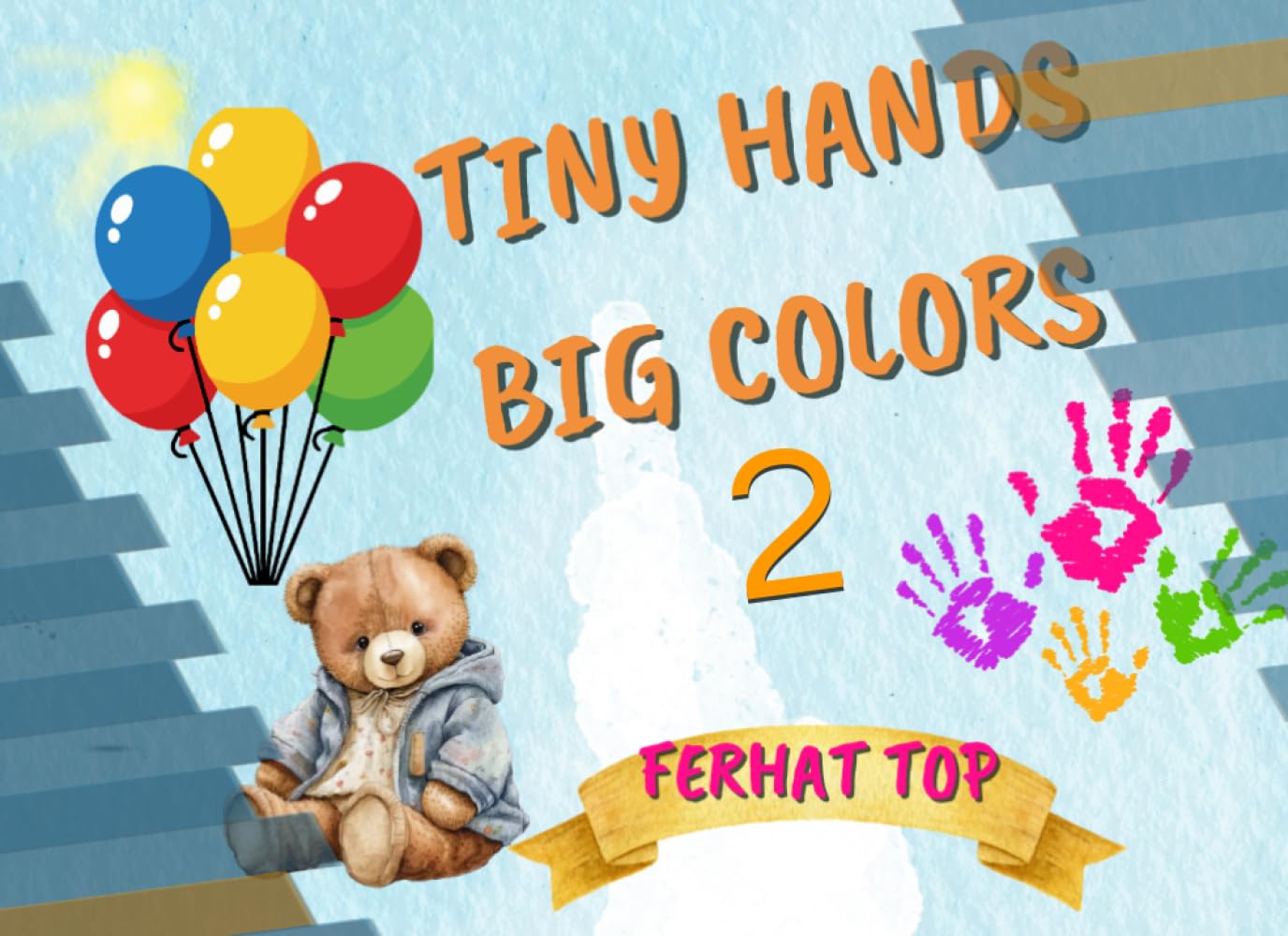 Tiny Hands, Big Colors 2: tiny hands, big colors