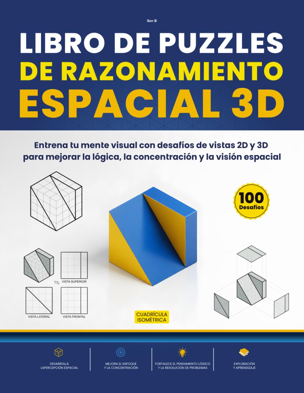 LIBRO DE PUZZLES DE RAZONAMIENTO ESPACIAL 3D: Entrena tu mente visual con desafíos de vistas 2D y 3D para mejorar la lógica, la concentración y la visión espacial (Proyección y Rompecabezas 3D)