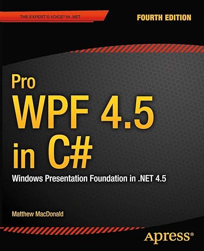 Pro WPF 4.5 in C#: Windows Presentation Foundation in .NET 4.5