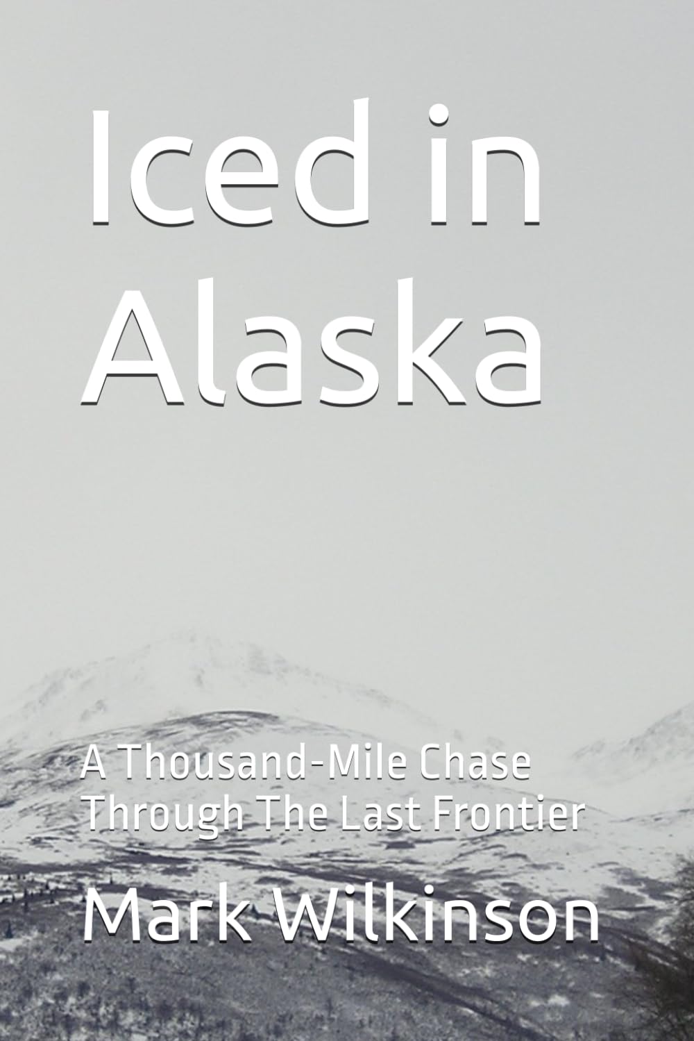 Iced in Alaska: A Thousand-Mile Chase Through The Last Frontier (Randy McCloughlin Mysteries)