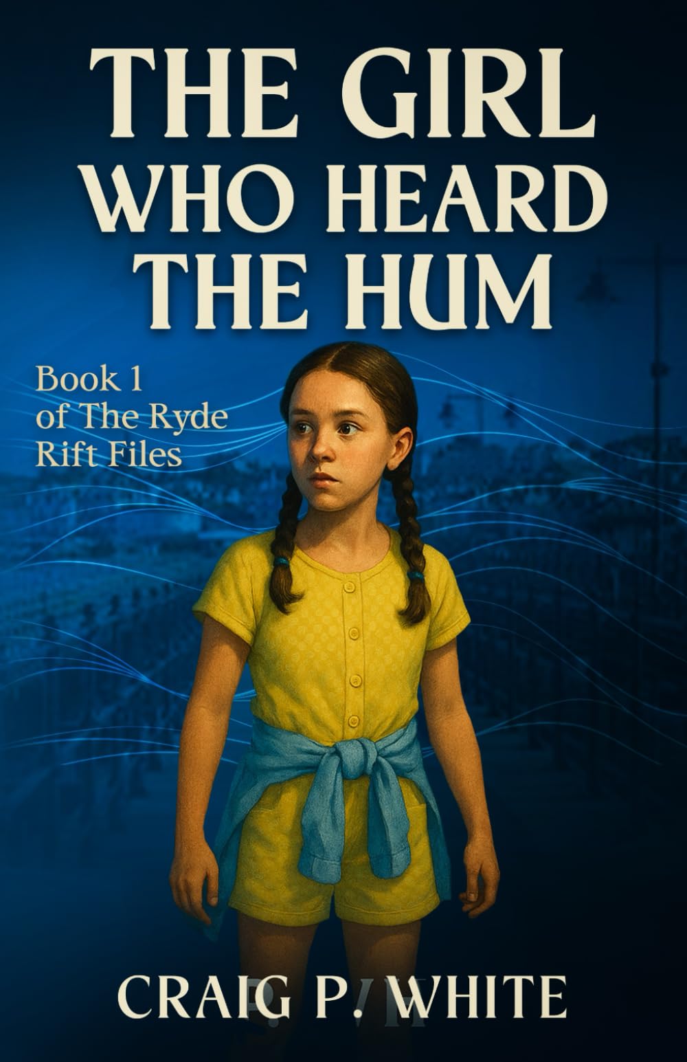 The Girl Who Heard The Hum (The Ryde Rift Files)