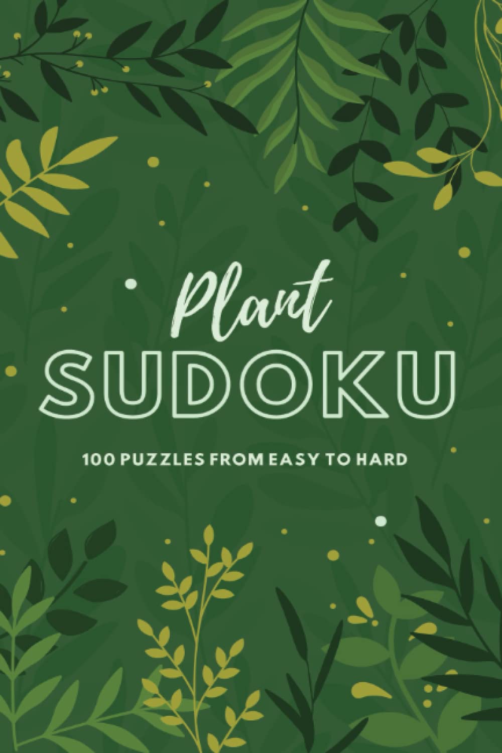 Plant Sudoku: A Relaxing Plant Themed Sudoku Book With Easy to Hard Puzzles