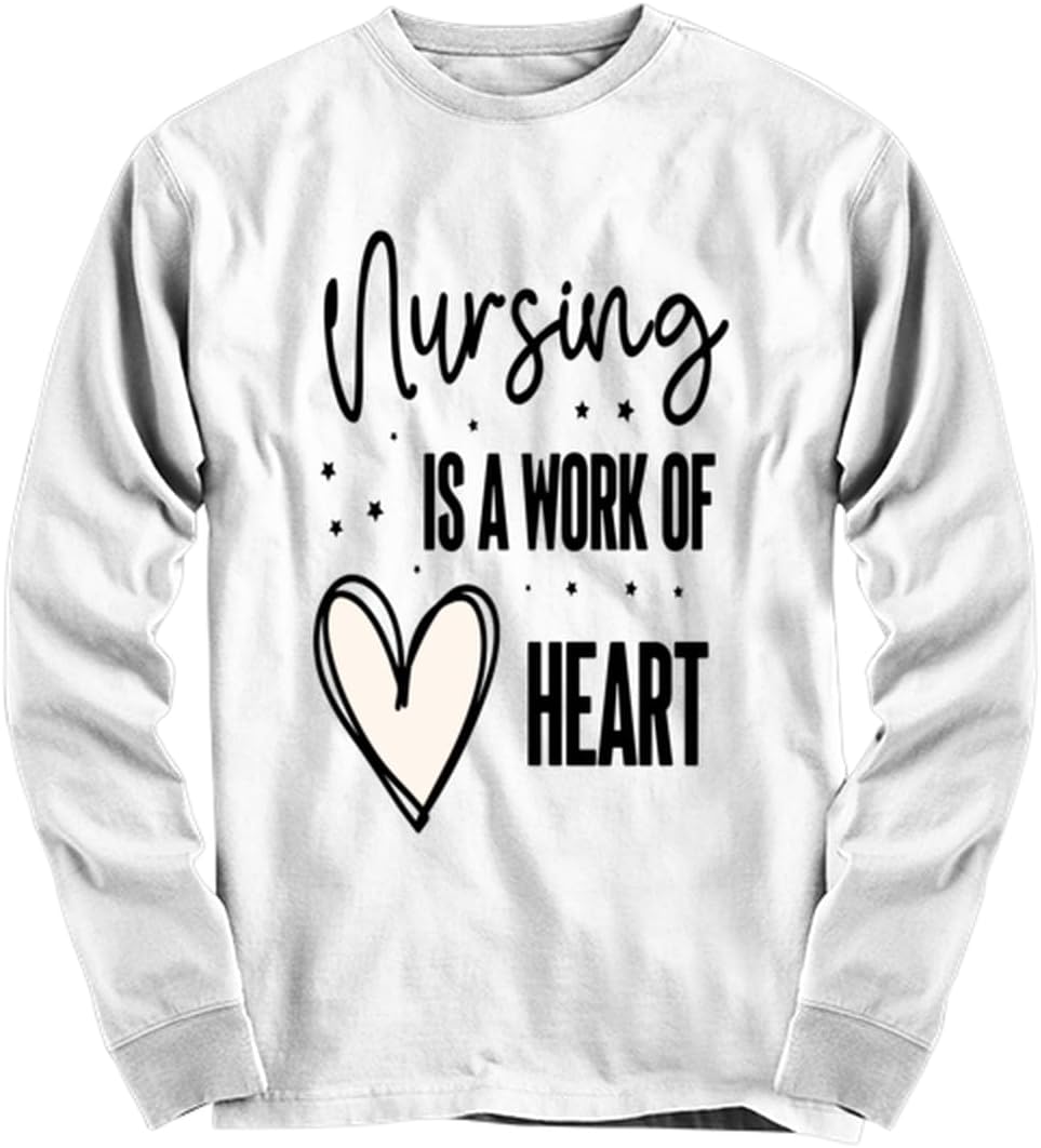 Nursing is The Work of a Heart Women White Long Sleeve T-Shirt Tee for Nurses Ladies