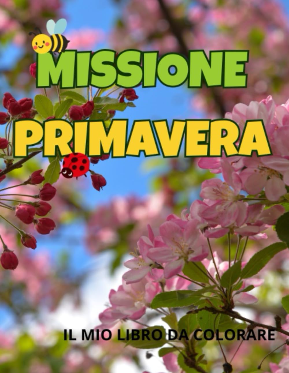 MISSIONE PRIMAVERA: IL MIO LIBRO DA COLORARE (MAGIE DA COLORARE)