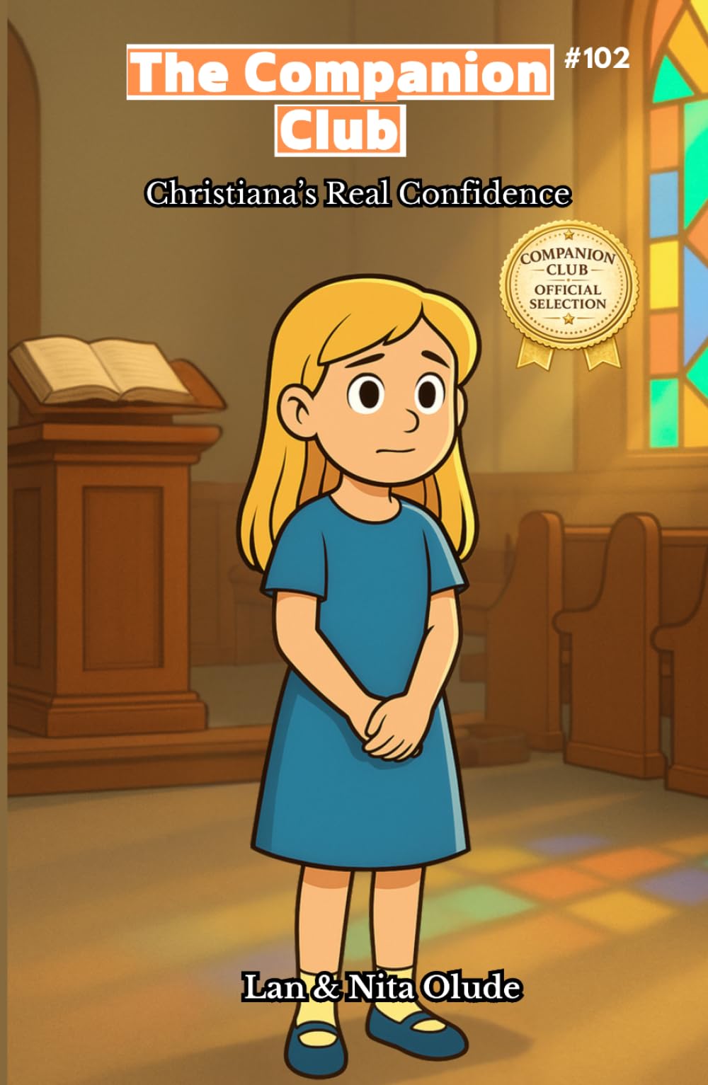 Christiana’s Real Confidence: The Companion Club #102: A Christian Girls Story About Faith, Courage, and Finding Confidence in God (ages 8-12)