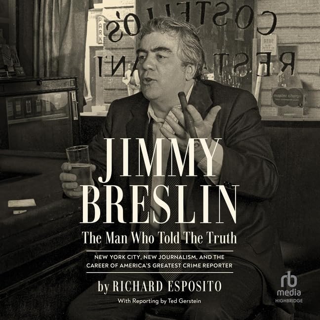 Jimmy Breslin: The Man Who Told the Truth [Audio CD] Esposito, Richard and Martin, Eric Jason