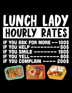 Lunch Lady Lunch Lady Lunch Lady Hourly Rates Lunch Lady Lined Notebook, Journal: 8.5x11 Inches