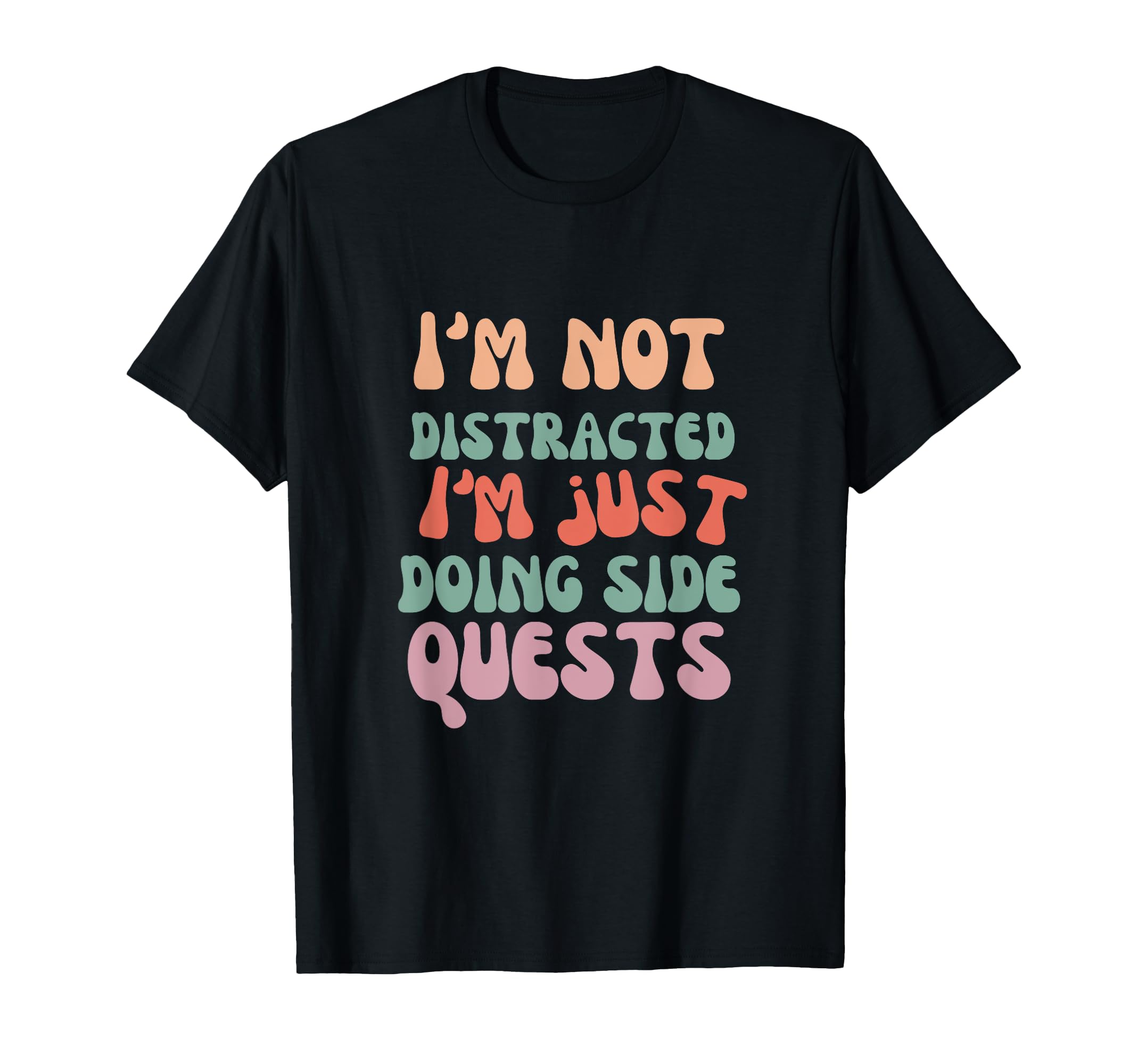 I'm Not Distracted I'm Just Doing Side Quests funny meme T-Shirt