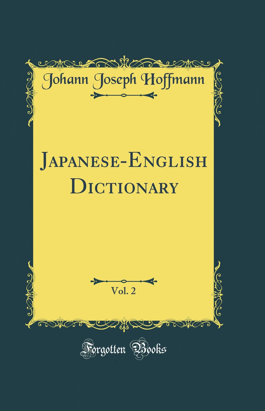 Japanese-English Dictionary, Vol. 2 (Classic Reprint)      Hardcover – August 24, 2018