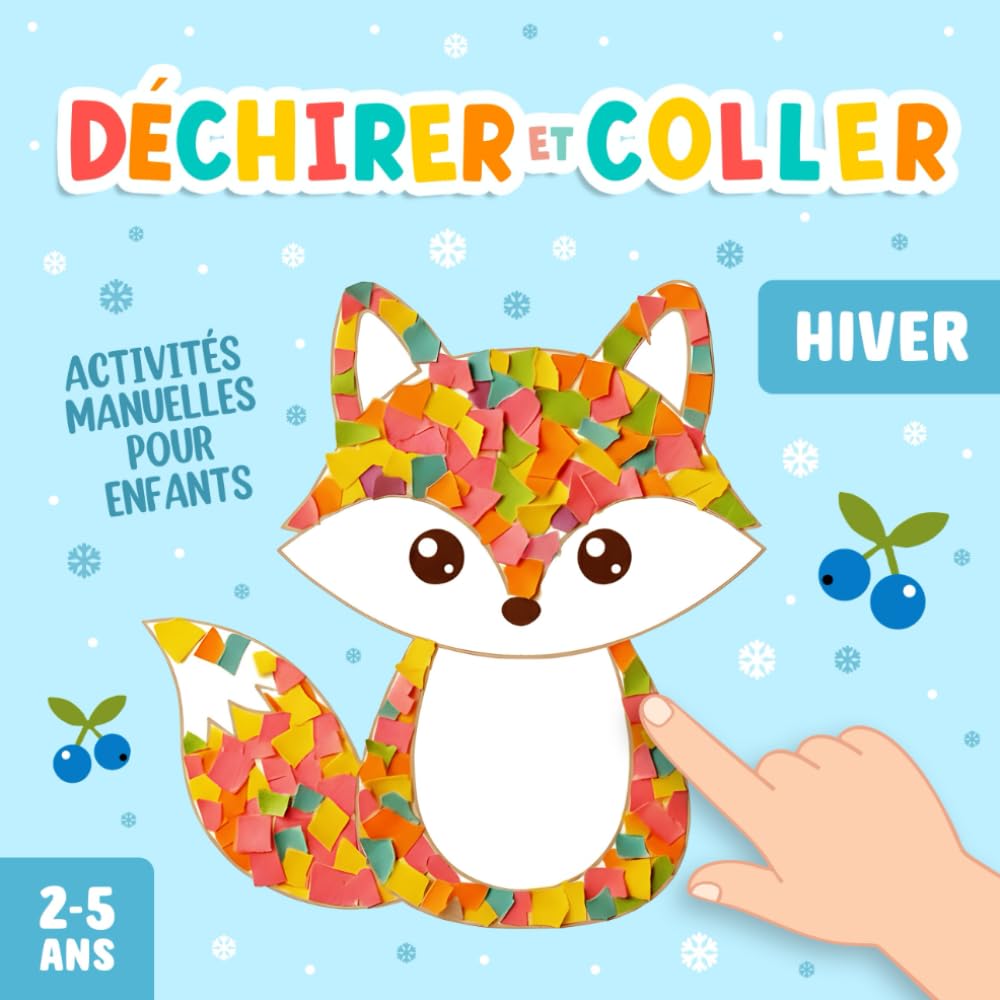 Activités Manuelles 2-5 Ans: Bricolages d'Hiver à Déchirer et Coller, pour Développer la Créativité et la Motricité Fine de Votre Enfant!