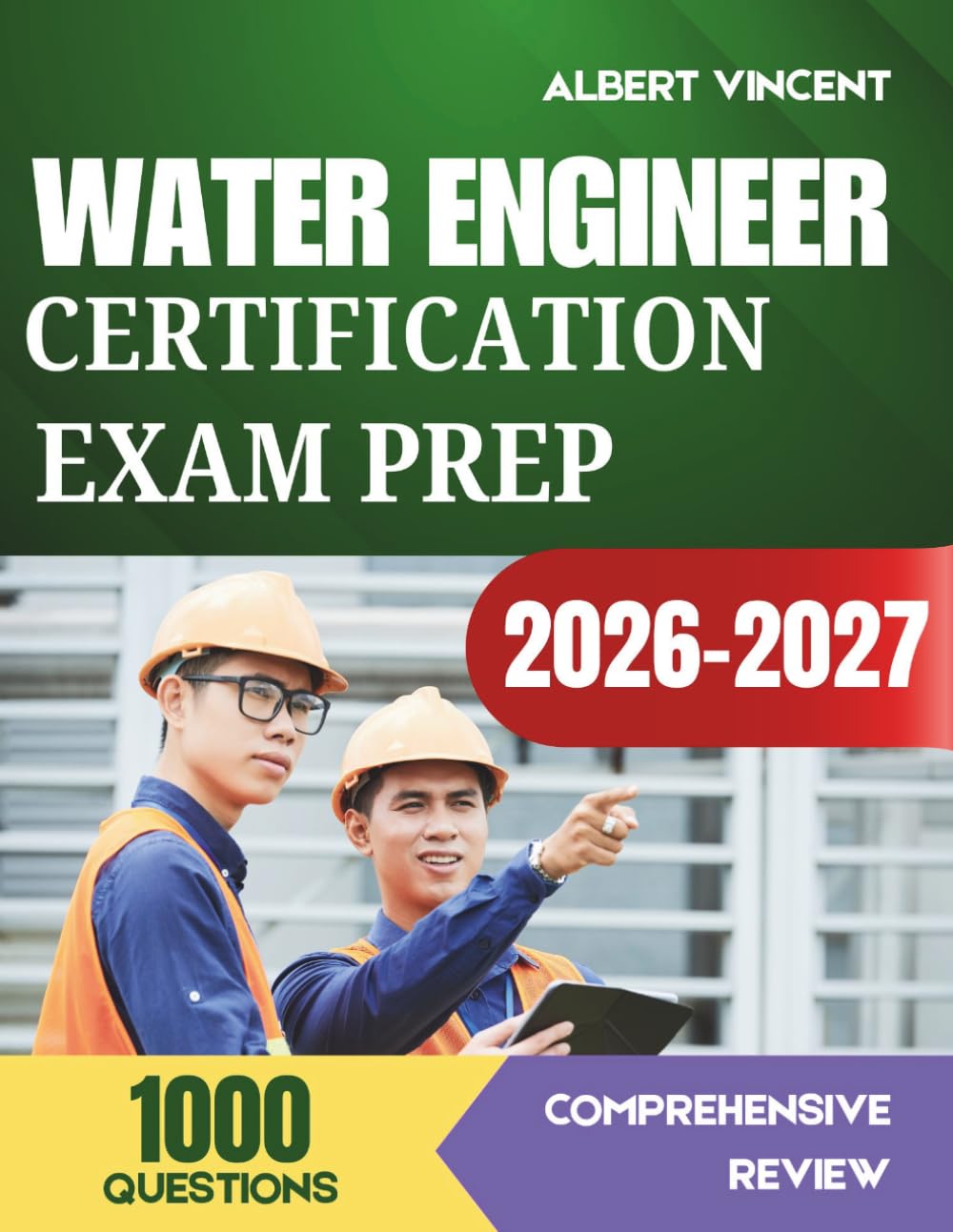 Water Engineer Certification Exam Prep 2026-2027: Complete Review Guide with 1,000 Practice Questions and Detailed Explanations