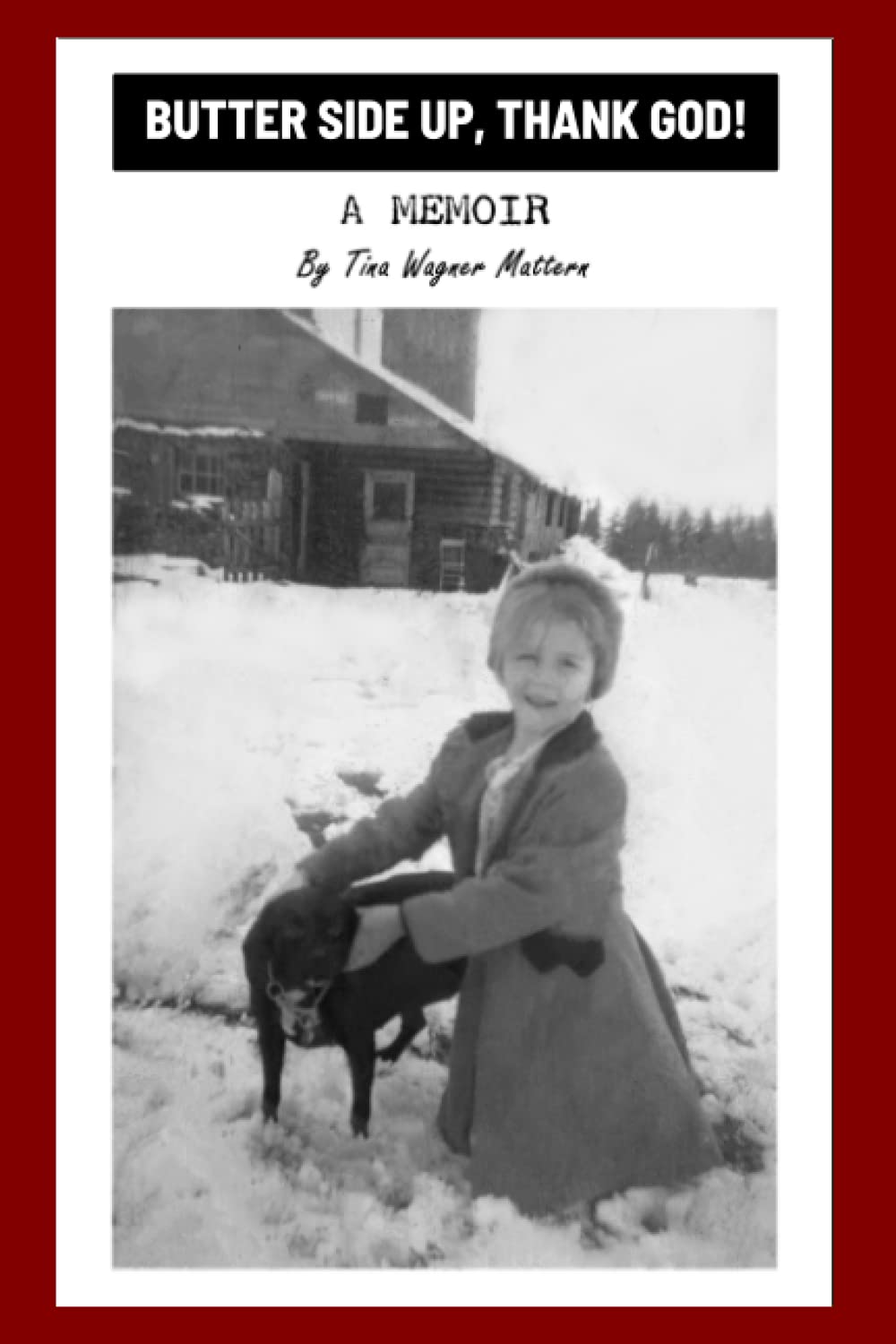 BUTTER SIDE UP, THANK GOD!: A MEMOIR