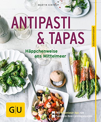 Antipasti & Tapas: Häppchenweise ans Mittelmeer (GU KüchenRatgeber) Antipasti & Tapas: Häppchenweise ans Mittelmeer (GU KüchenRatgeber)