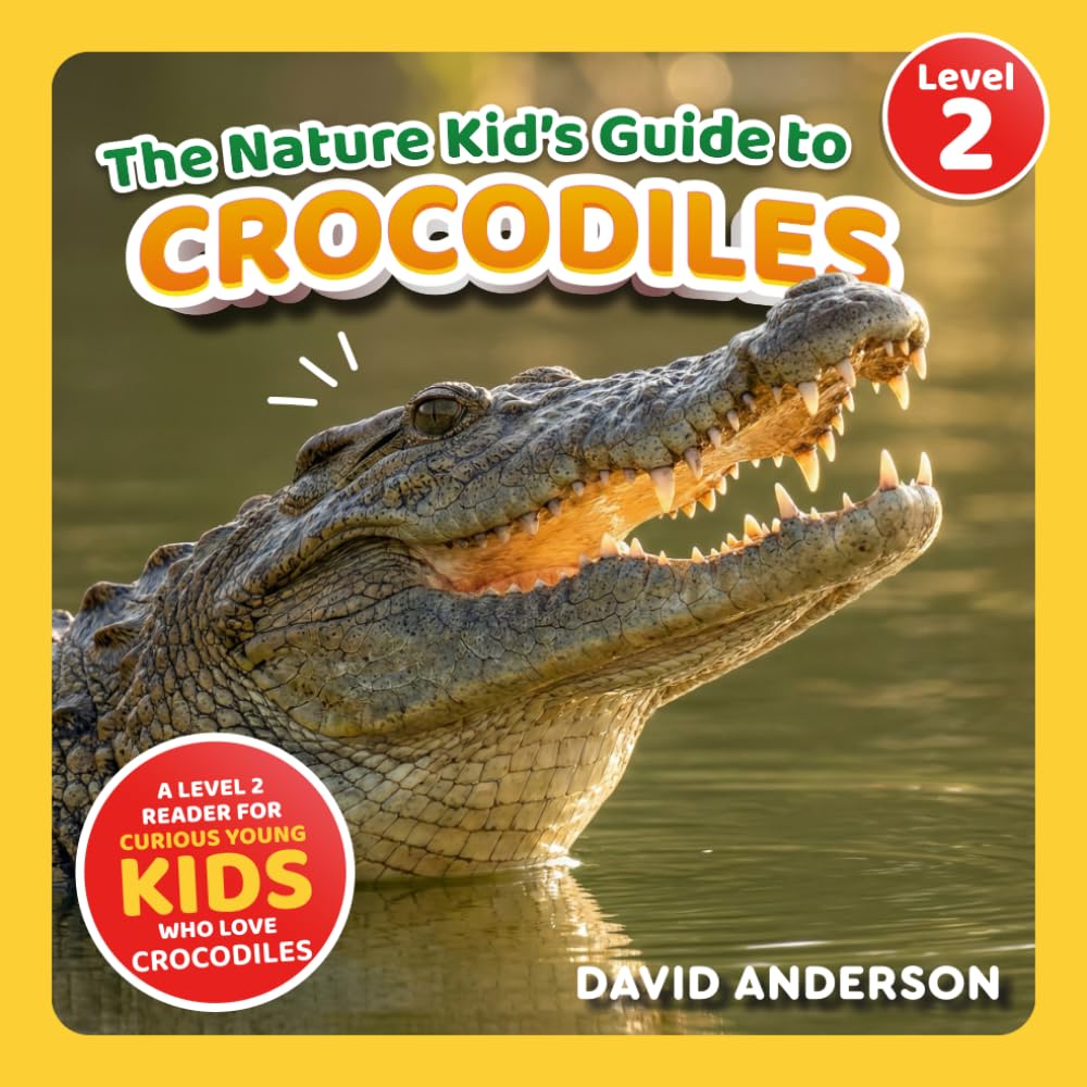 The Nature Kid's Guide to Crocodiles: A Level 2 Reader for Curious Young Kids Who Love Crocodiles! (The Nature Kid's Guide to Animals! - Level 2 Readers)