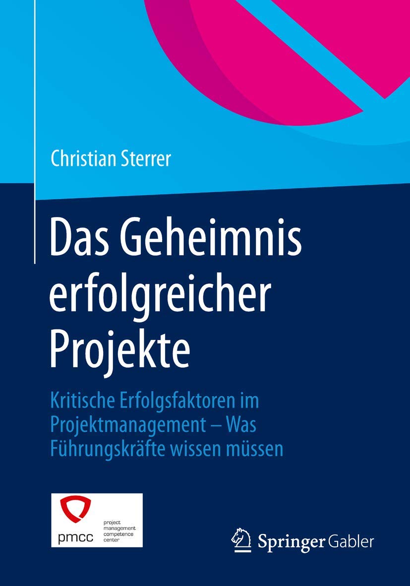 Das Geheimnis erfolgreicher Projekte: Kritische Erfolgsfaktoren im Projektmanagement – Was Führungskräfte wissen müssen