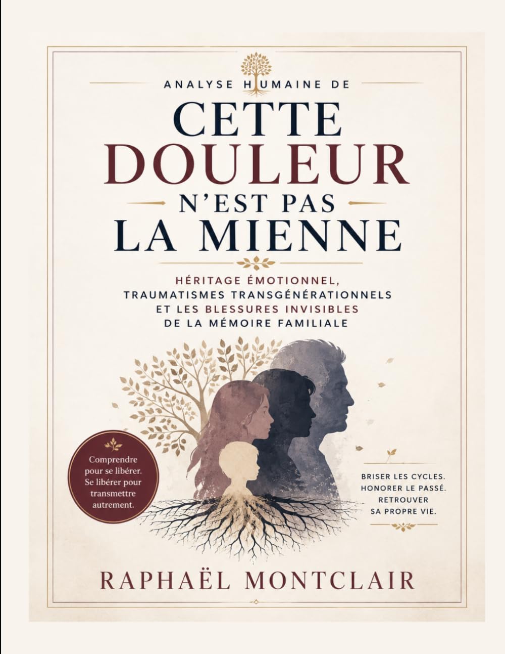 Analyse humaine de Cette douleur n’est pas la mienne: Héritage émotionnel, traumatismes transgénérationnels et les blessures invisibles de la mémoire familiale