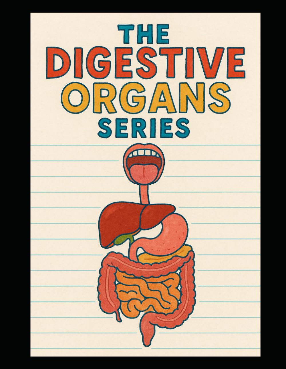 The Digestive Organs Series (Human Anatomy for Kids)