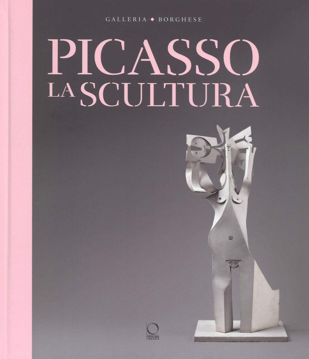 Picasso. La scultura. Catalogo della mostra (Roma, 24 ottobre 2018-3 febbraio 2019). Ediz. a colori