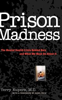 Prison Madness: The Mental Health Crisis Behind Bars and What We Must Do About It