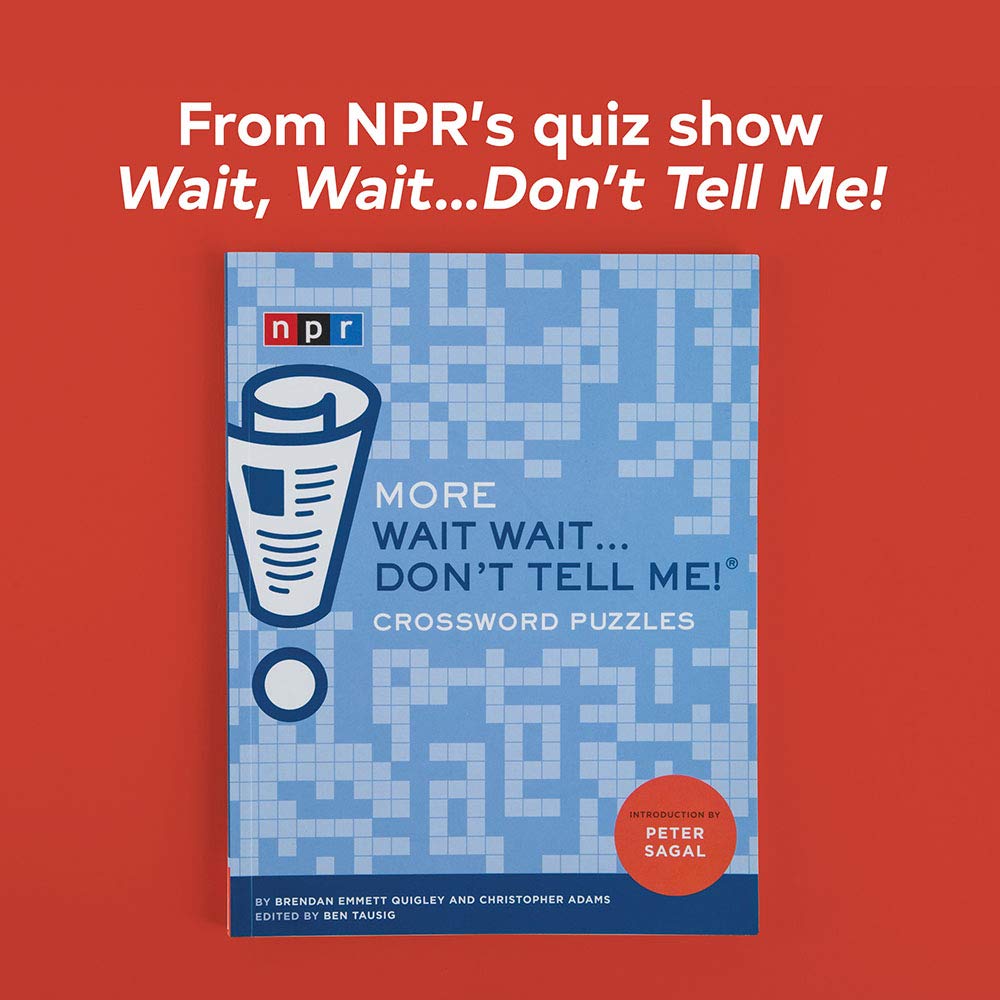 More Wait Wait. . . Don't Tell Me! Crossword Puzzles: Adams, Chris, Tausig,  Benjamin, Quigley, Emmett: 9781797202044: Books - Amazon.ca