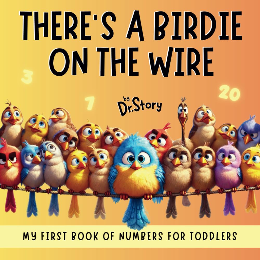 There's A Birdie On The Wire: A Christian Children's Storybook About Counting Birds, Teaching Babies, Children, and Toddlers Their First Numbers | ... 0-5 (Sing & Learn) (Sing & Learn Kids Books)