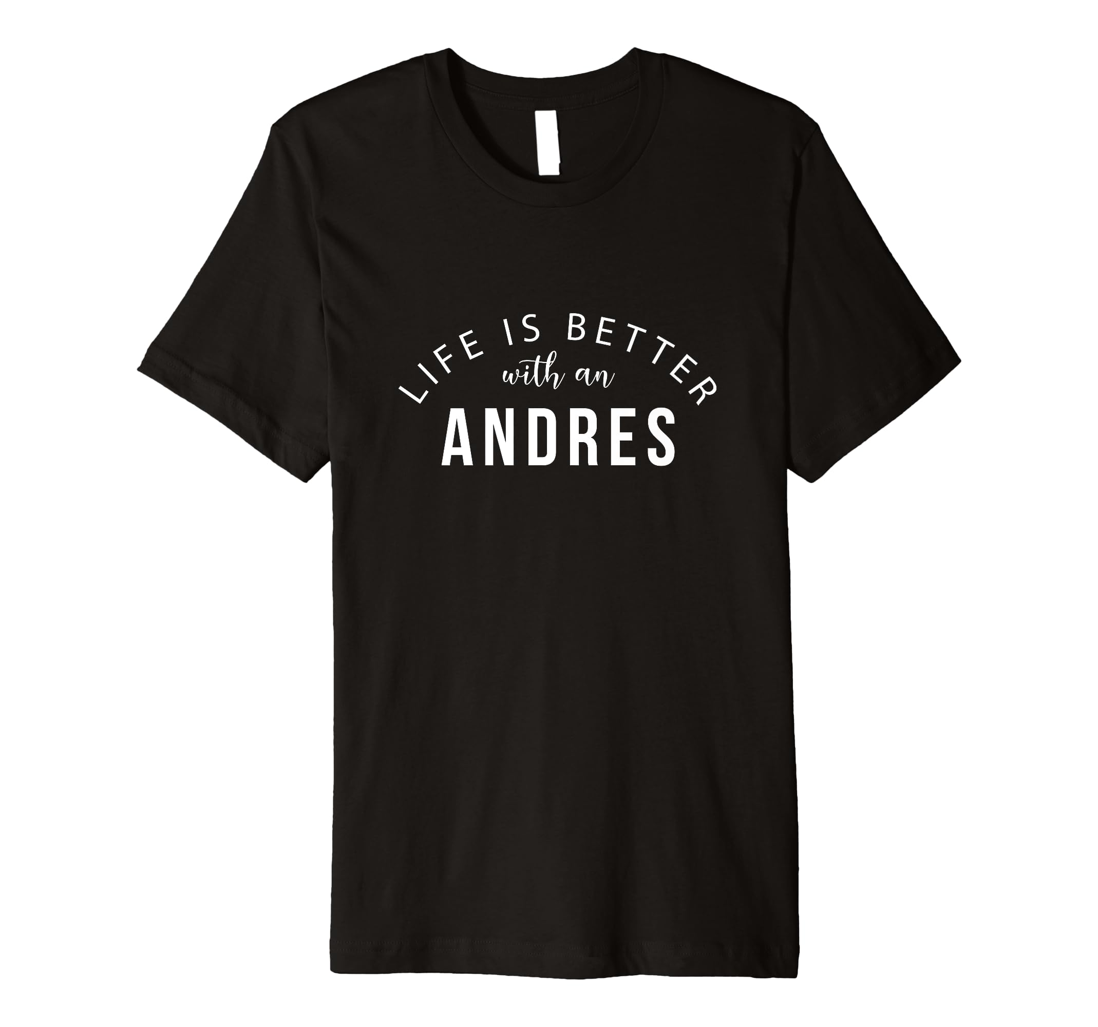 Life is Better with an Andres Personalized Funny Name Premium T-Shirt