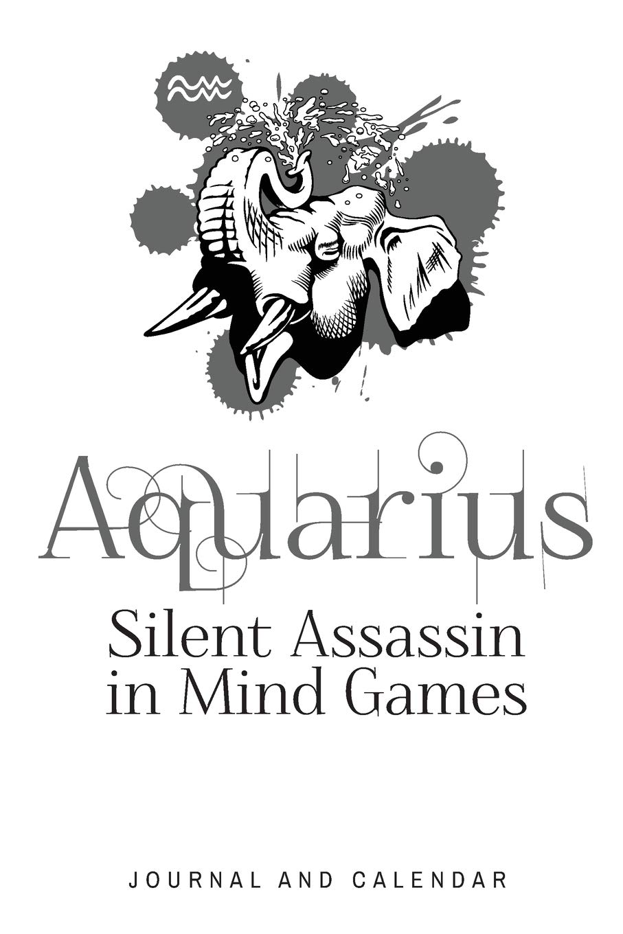 Aquarius Silent Assassin in Mind Games: Blank Lined Journal With Calendar  For Aquarius Eminent Personalities: Kempenski, Sean: 9781099520785: Books -  Amazon.ca