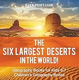 The Six Largest Deserts in the World! Geography Books for Kids 5-7 | Children's Geography Books