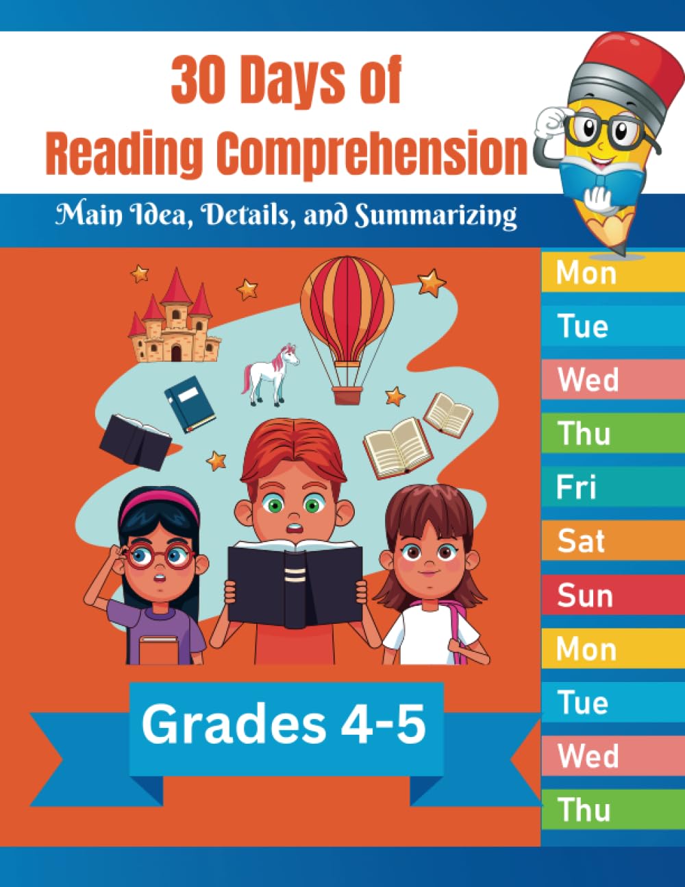 30 days of Reading Comprehension and Writing Comprehension: Main Idea, Details, and Summarizing Workbook for Grade 4 and Grade 5 to Improve Reading ... Texts (Reading Comprehension Workbooks)