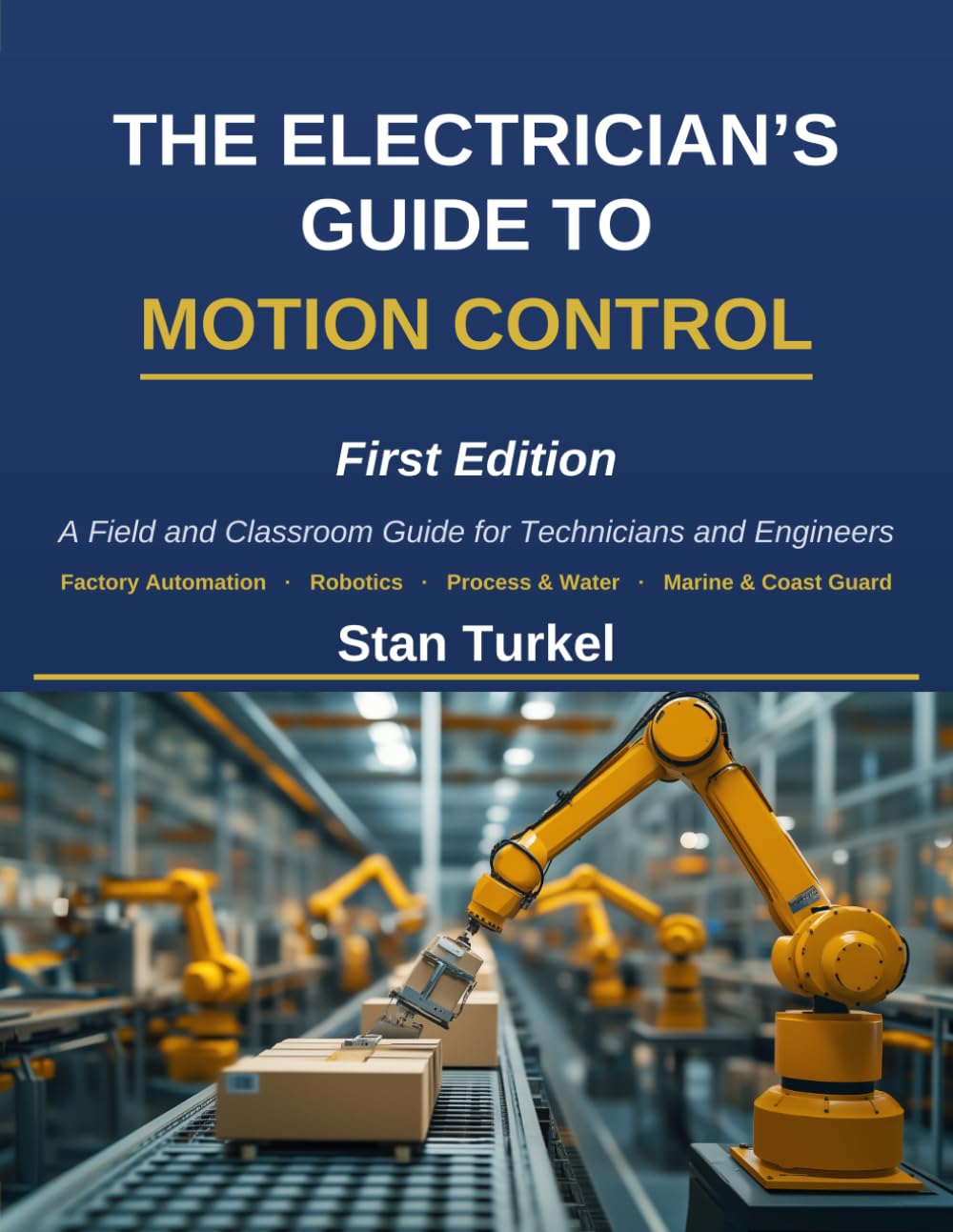 The Electrician's Guide to Motion Control: A Field and Classroom Guide for Technicians and Engineers (Stan's Troubleshooting Books)