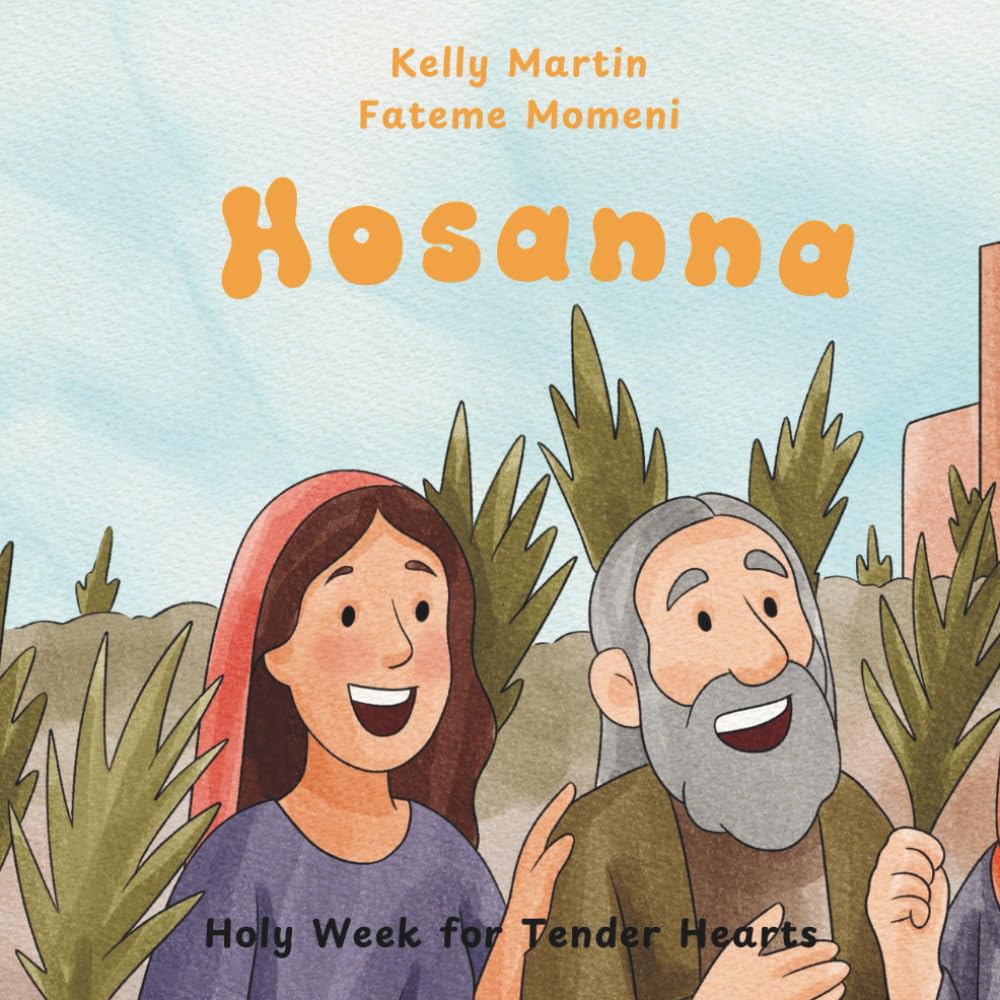 Hosanna!: Holy Week for Tender Hearts