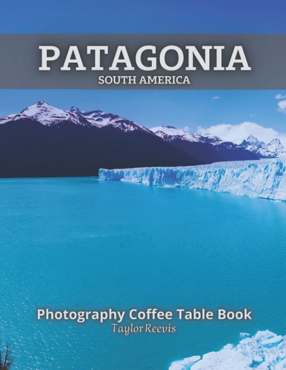 Patagonia South America Photography Coffee Table Book: A Beautiful Print Landscape Art Pictures Country Travel for Meditation & Relaxing, and for ... to help them to Stimulate The Memories