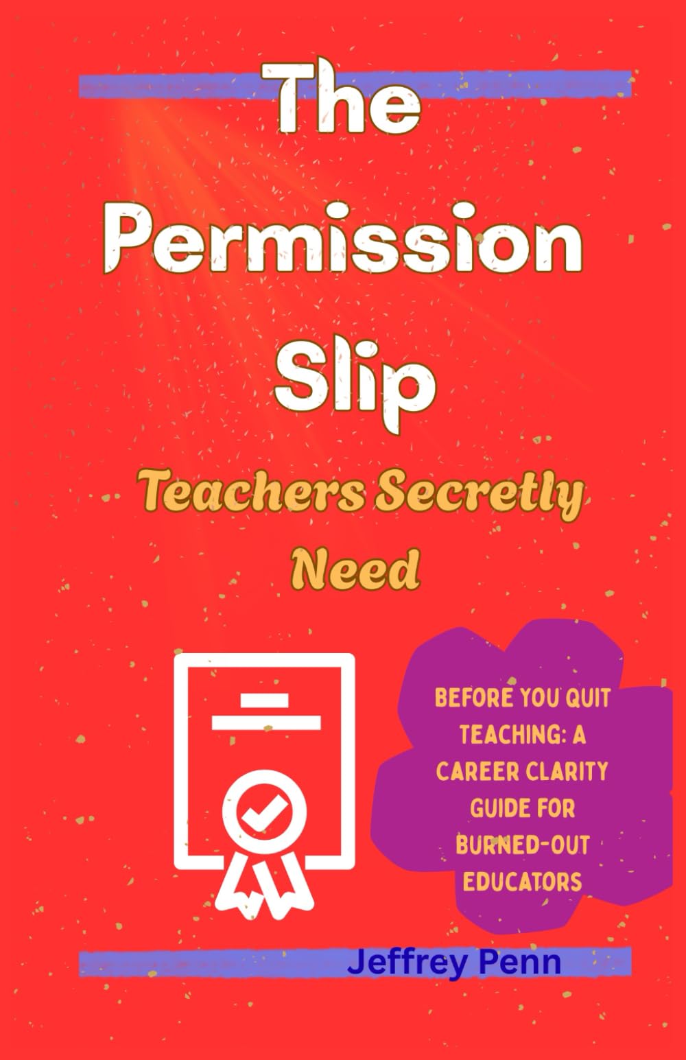 The Permission Slip Teachers Secretly Need: Before You Quit Teaching: A Career Clarity Guide for Burned-Out Educators
